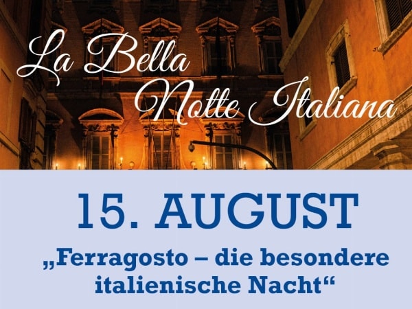 15. August 2026 · 18:30 Uhr – Ferragosto „La Bella Notte Italiana“